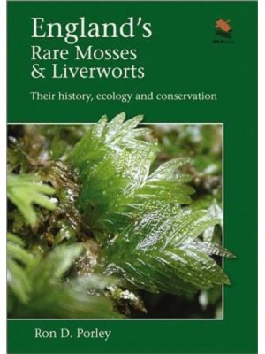 England's Rare Mosses & Liverworts Their History, Ecology and Conservation - WildGuides