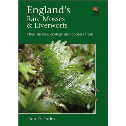 England's Rare Mosses & Liverworts Their History, Ecology and Conservation - WildGuides