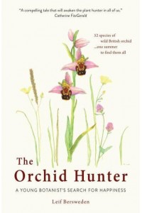 The Orchid Hunter A Young Botanist's Search for Happiness