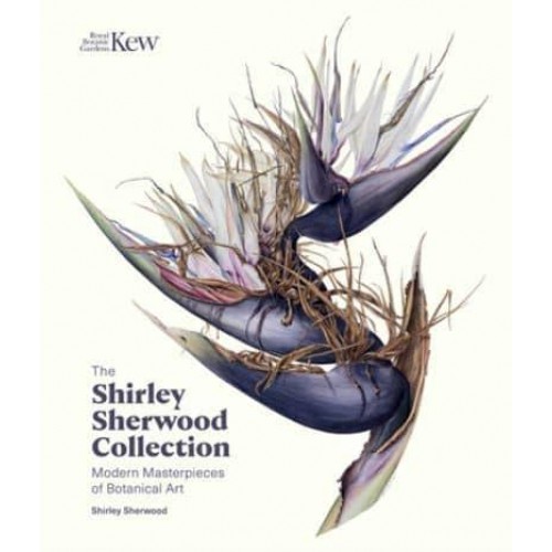 The Shirley Sherwood Collection Modern Masterpieces of Botanical Art