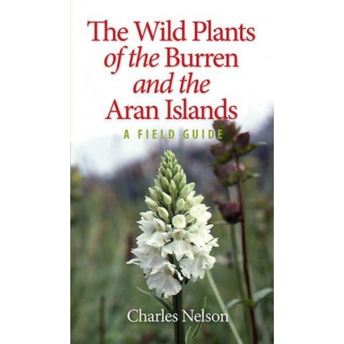 The Wild Plants of the Burren and the Aran Islands A Field Guide