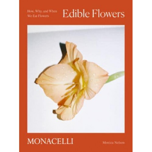 Edible Flowers How, Why, and When We Eat Flowers