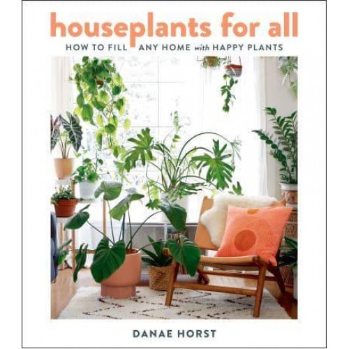 Houseplants for All How to Fill Any Home With Happy Plants