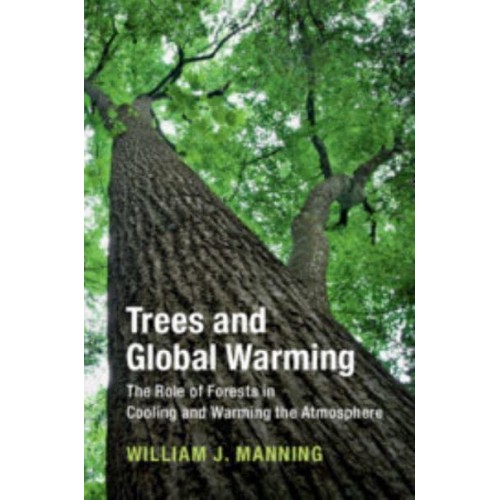 Trees and Global Warming The Role of Forests in Cooling and Warming the Atmosphere