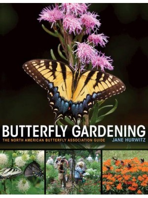 Butterfly Gardening The North American Butterfly Association Guide