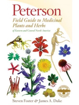 Peterson Field Guide to Medicinal Plants and Herbs of Eastern and Central North America - Peterson Field Guides