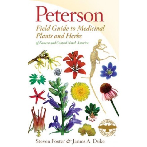 Peterson Field Guide to Medicinal Plants and Herbs of Eastern and Central North America - Peterson Field Guides