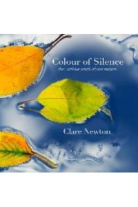 Colour of Silence The Curious Truth About Nature