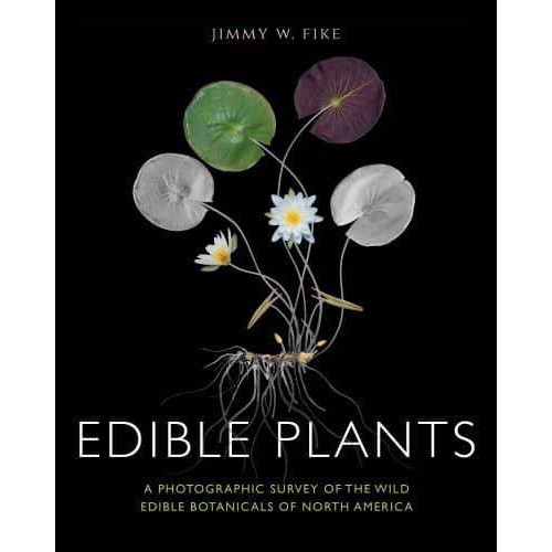 Edible Plants A Photographic Survey of the Wild Edible Botanicals of North America