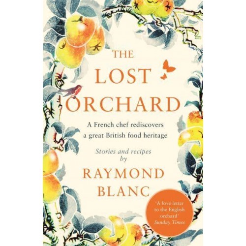 The Lost Orchard A French Chef Rediscovers a Great British Food Heritage
