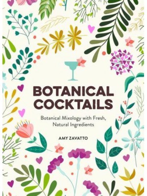 Botanical Cocktails Botanical Mixology With Fresh Ingredients