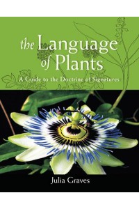 The Language of Plants A Guide to the Doctrine of Signatures