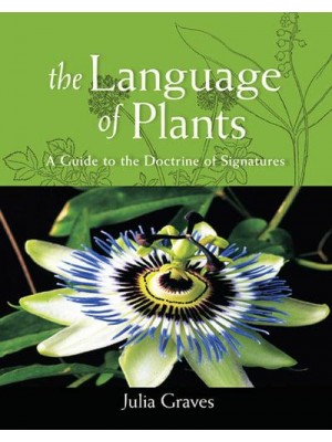 The Language of Plants A Guide to the Doctrine of Signatures