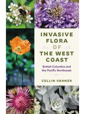 Invasive Flora of the West Coast Invasive Flora of the West Coast British Columbia and the Pacific Northwest