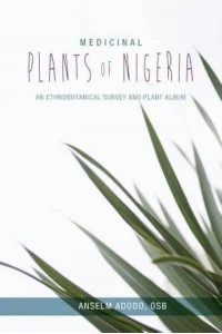 Medicinal Plants of Nigeria An Ethnobotanical Survey and Plant Album