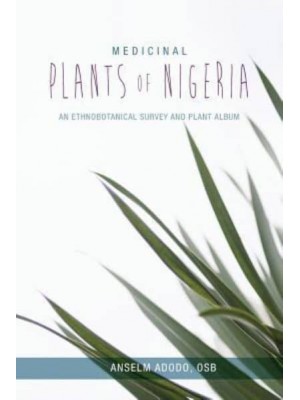 Medicinal Plants of Nigeria An Ethnobotanical Survey and Plant Album