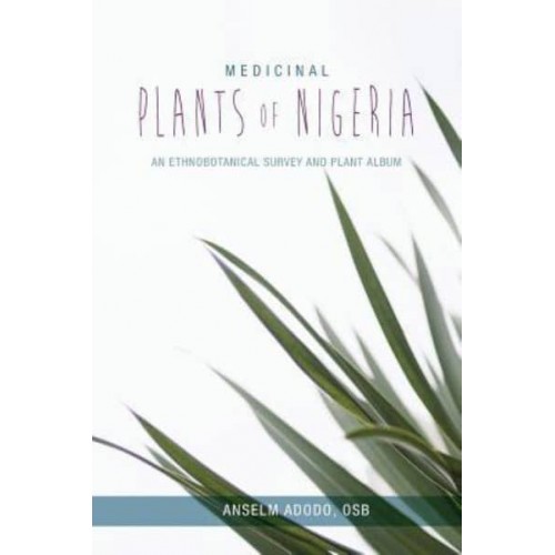 Medicinal Plants of Nigeria An Ethnobotanical Survey and Plant Album