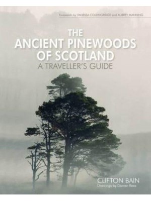 The Ancient Pinewoods of Scotland A Traveller's Guide