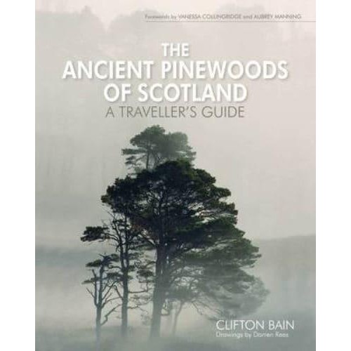 The Ancient Pinewoods of Scotland A Traveller's Guide