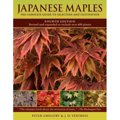 Japanese Maples The Complete Guide to Selection and Cultivation