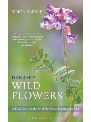 Harrap's Wild Flowers A Field Guide to the Wild Flowers of Britain & Ireland - Bloomsbury Naturalist