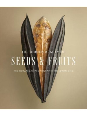 The Hidden Beauty of Seeds & Fruits The Botanical Photography of Levon Bliss