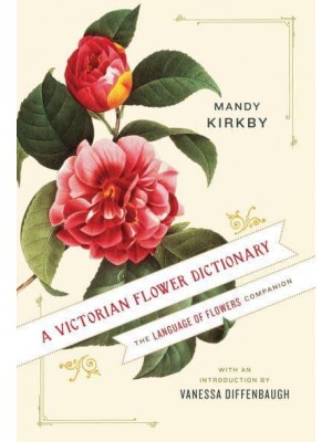 A Victorian Flower Dictionary The Language of Flowers Companion