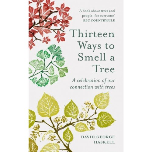 Thirteen Ways to Smell a Tree A Celebration of Our Connection With Trees