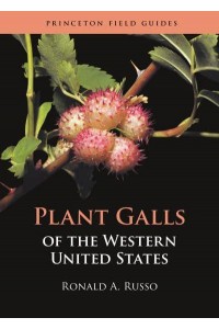 Plant Galls of the Western United States - Princeton Field Guides.