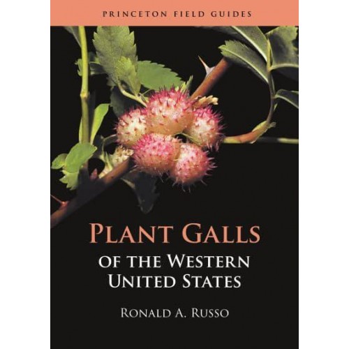 Plant Galls of the Western United States - Princeton Field Guides.