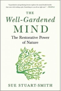 The Well-Gardened Mind The Restorative Power of Nature