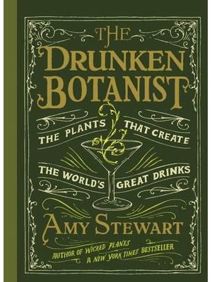 The Drunken Botanist The Plants That Create the World's Great Drinks