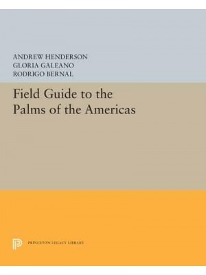 Field Guide to the Palms of the Americas - Princeton Legacy Library