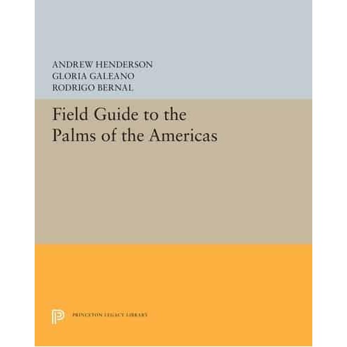 Field Guide to the Palms of the Americas - Princeton Legacy Library