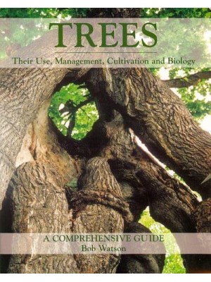 Trees Their Use, Management, Cultivation and Biology
