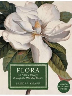 Flora An Artistic Voyage Through the World of Plants