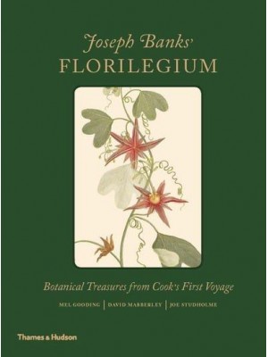 Joseph Banks' Florilegium Botanical Treasures from Cook's First Voyage