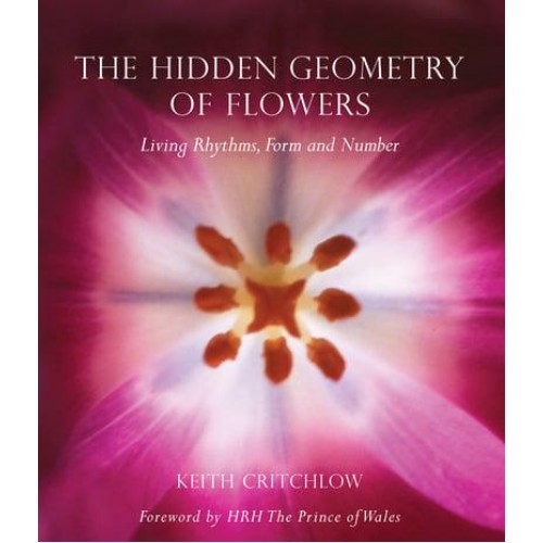 The Hidden Geometry of Flowers Living Rhythms, Form and Number