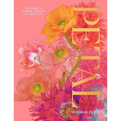 Petal The World of Flowers Through the Artist's Eye