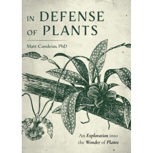 In Defense of Plants An Exploration Into the Wonder of Plants