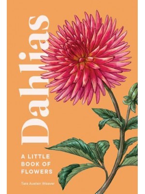 Dahlias A Little Book of Flowers - Little Book of Flowers