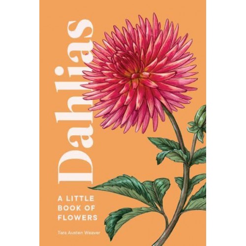 Dahlias A Little Book of Flowers - Little Book of Flowers