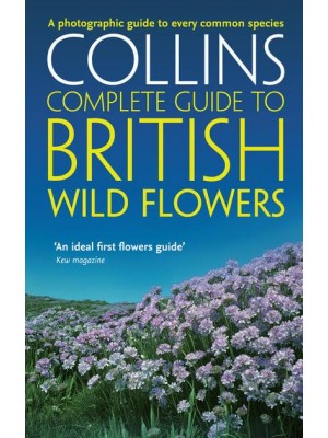 Collins Complete Guide to British Wild Flowers - Collins Complete Guide