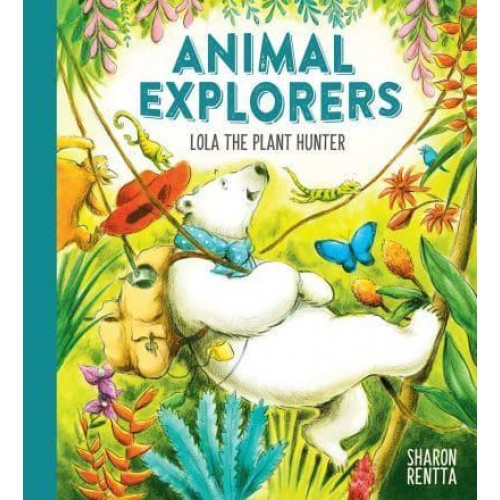 Lola the Plant Hunter - Animal Explorers