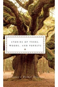 Stories of Trees, Woods, and the Forest - Everyman's Pocket Classics