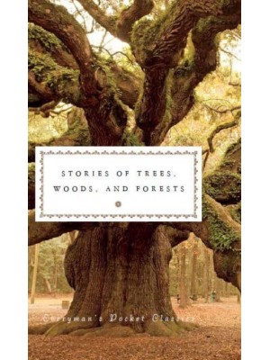 Stories of Trees, Woods, and the Forest - Everyman's Pocket Classics