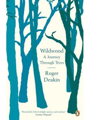 Wildwood A Journey Through Trees