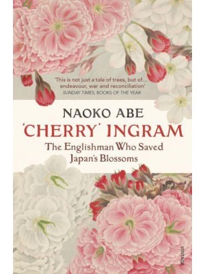 'Cherry' Ingram The Englishman Who Saved Japan's Blossoms