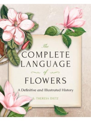 The Complete Language of Flowers A Definitive and Illustrated History