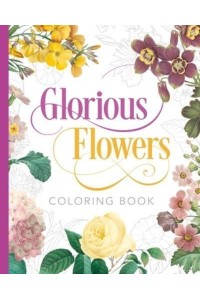 Glorious Flowers Coloring Book - Sirius Classic Nature Coloring